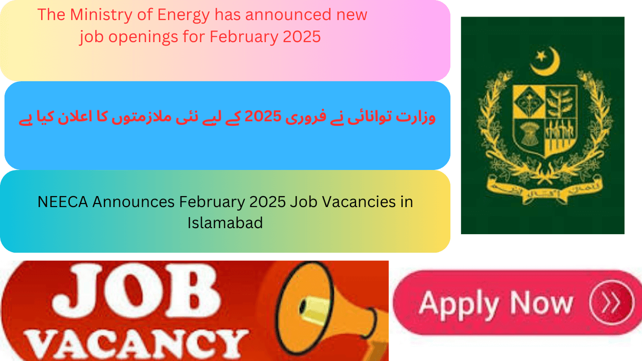 "The Ministry of Energy announces new job openings for February 2025. NEECA job vacancies available in Islamabad. Government job opportunities in Pakistan. Apply now.