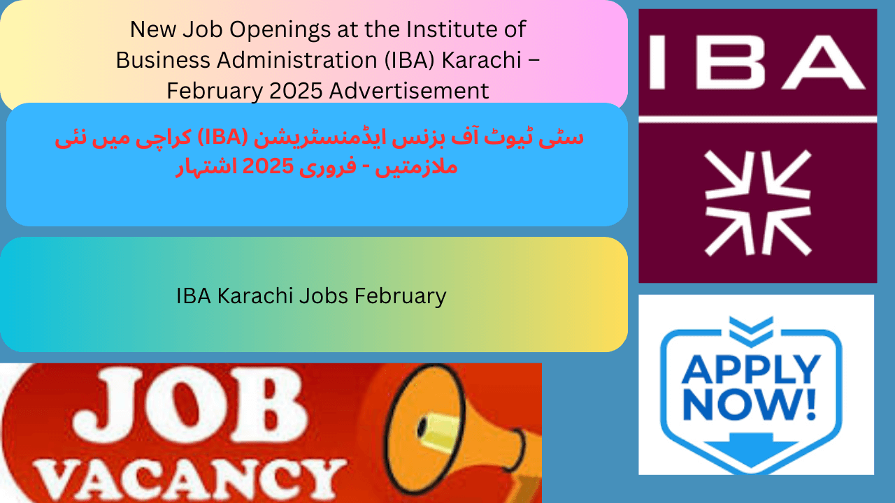 New Job Openings at the Institute of Business Administration (IBA) Karachi February 2025 Advertisement
