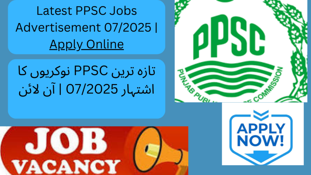 Latest PPSC Jobs Advertisement 07/2025 announced! 🚀 Apply online for multiple government vacancies in Mines & Minerals, Home, Community Development, and Fisheries Departments.