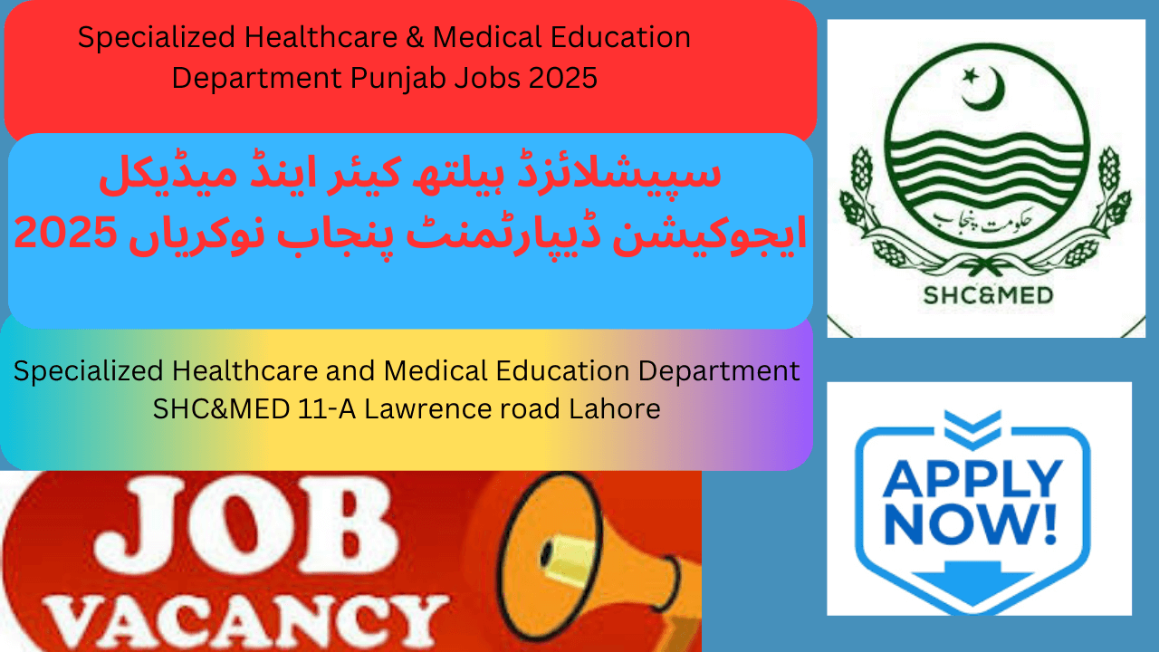 The **Specialized Healthcare & Medical Education (SHC&ME) Department, Punjab** is hiring **Nursing Officers** for **Principal positions (BS-18, BS-19, & BS-20)** at various **Nursing Colleges and Public Health Nursing Schools** under its administration.