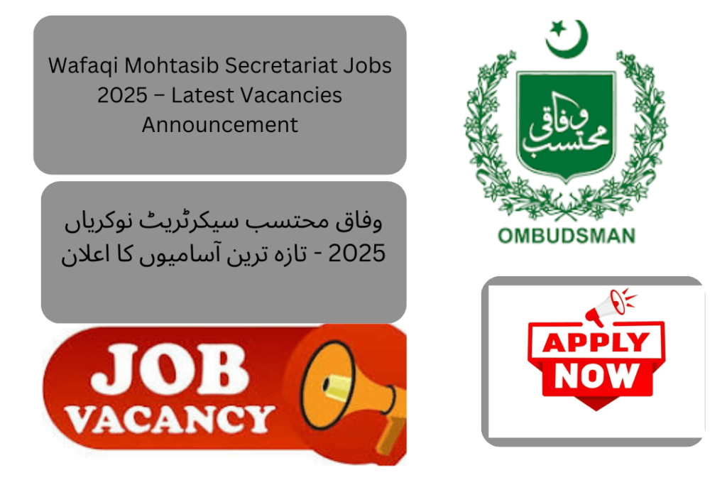 he Wafaqi Mohtasib Secretariat has announced the availability of multiple job vacancies for 2025, inviting applications from eligible male and female candidates. 