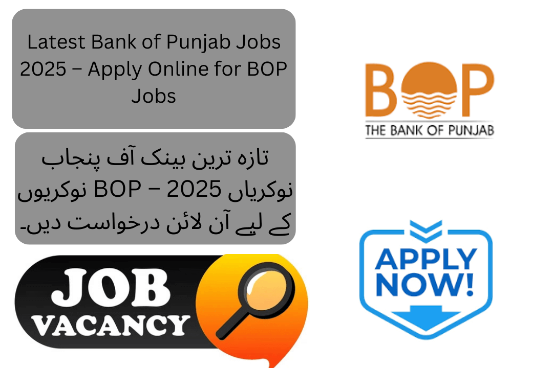 he Bank of Punjab (BOP) has announced new job opportunities for 2025 through its latest advertisement. The bank is inviting applications from highly motivated and skilled candidates across Pakistan.