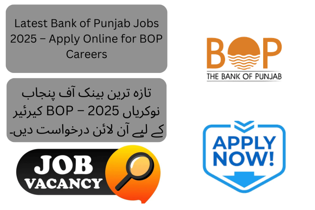 Latest Jobs in Bank of Punjab 2025 – Apply online for banking careers at BOP. Opportunities available for male and female candidates across Pakistan.