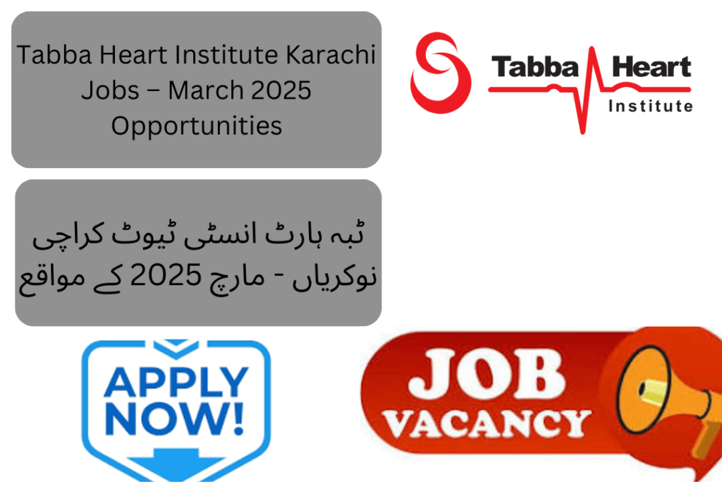 Tabba Heart Institute has announced exciting new job opportunities for March 2025 through its latest advertisement