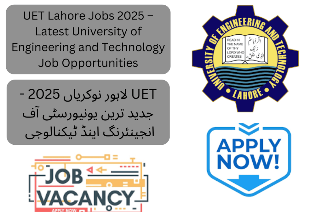 UET Lahore Jobs 2025 – Apply online for the latest faculty and administrative positions at the University of Engineering & Technology Lahore
