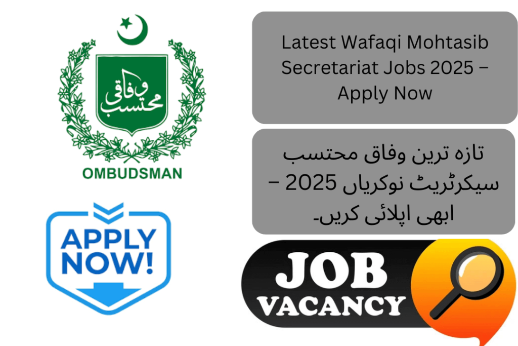 The Wafaqi Mohtasib Secretariat has announced multiple job openings for 2025, inviting applications from eligible candidates to fill various positions.