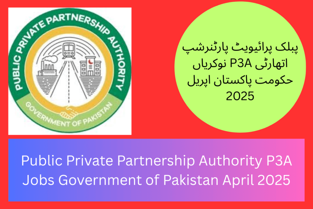 Public Private Partnership Authority P3A Jobs Government of Pakistan April 2025