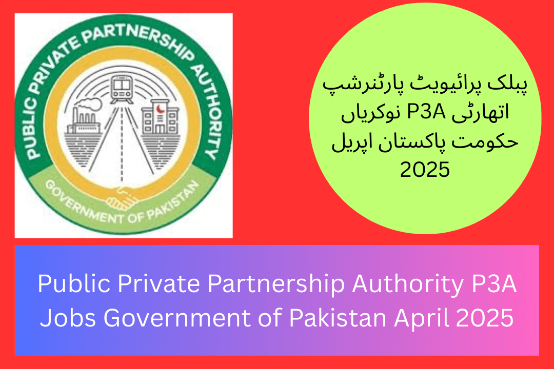 Public Private Partnership Authority P3A Jobs Government of Pakistan April 2025