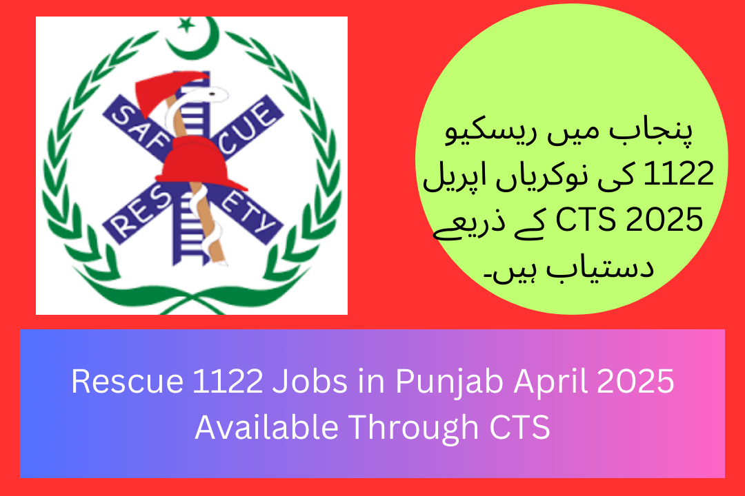 Rescue 1122 Jobs in Punjab April 2025 Available Through CTS