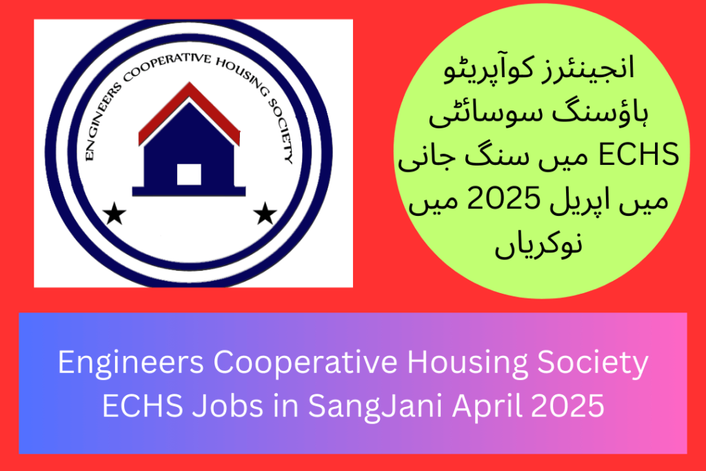 Engineers Cooperative Housing Society ECHS Jobs in SangJani April 2025