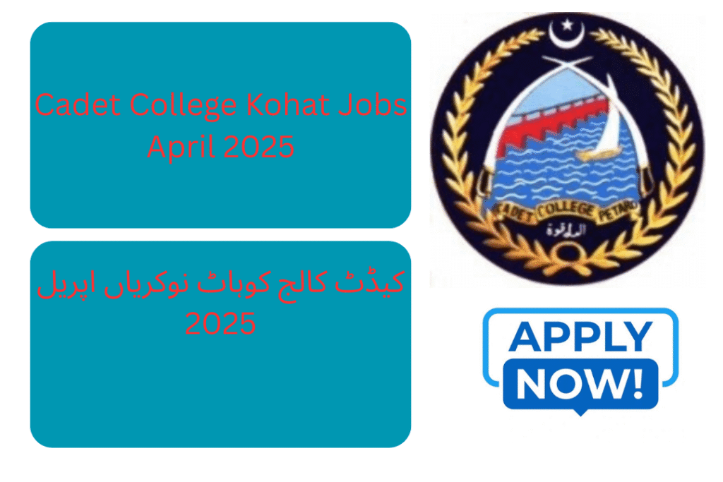 Cadet College Kohat announces teaching vacancies for April 2025 – Apply for lecturer positions in Chemistry and Pakistan Studies.