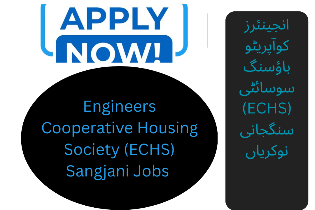 The Engineers Cooperative Housing Society (ECHS), Sangjani, is inviting applications from qualified and motivated candidates for multiple positions in April 2025
