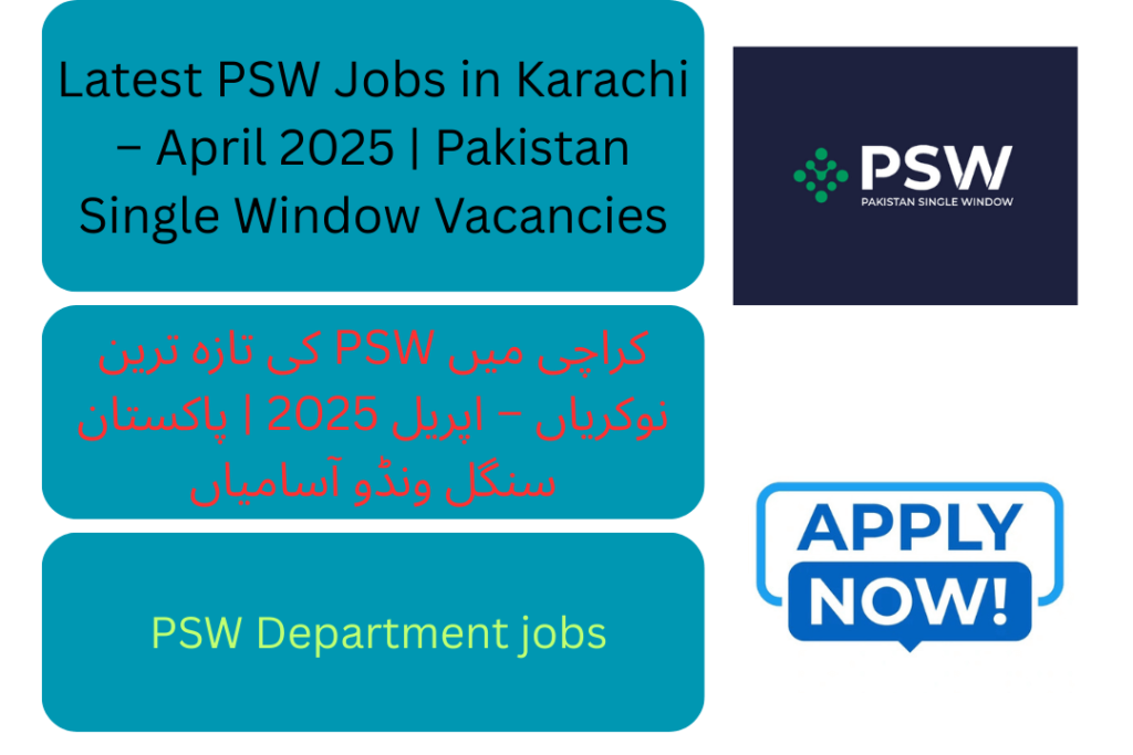 Pakistan Single Window (PSW) is currently offering a range of exciting career opportunities in Karachi as part of its April 2025 recruitment drive.