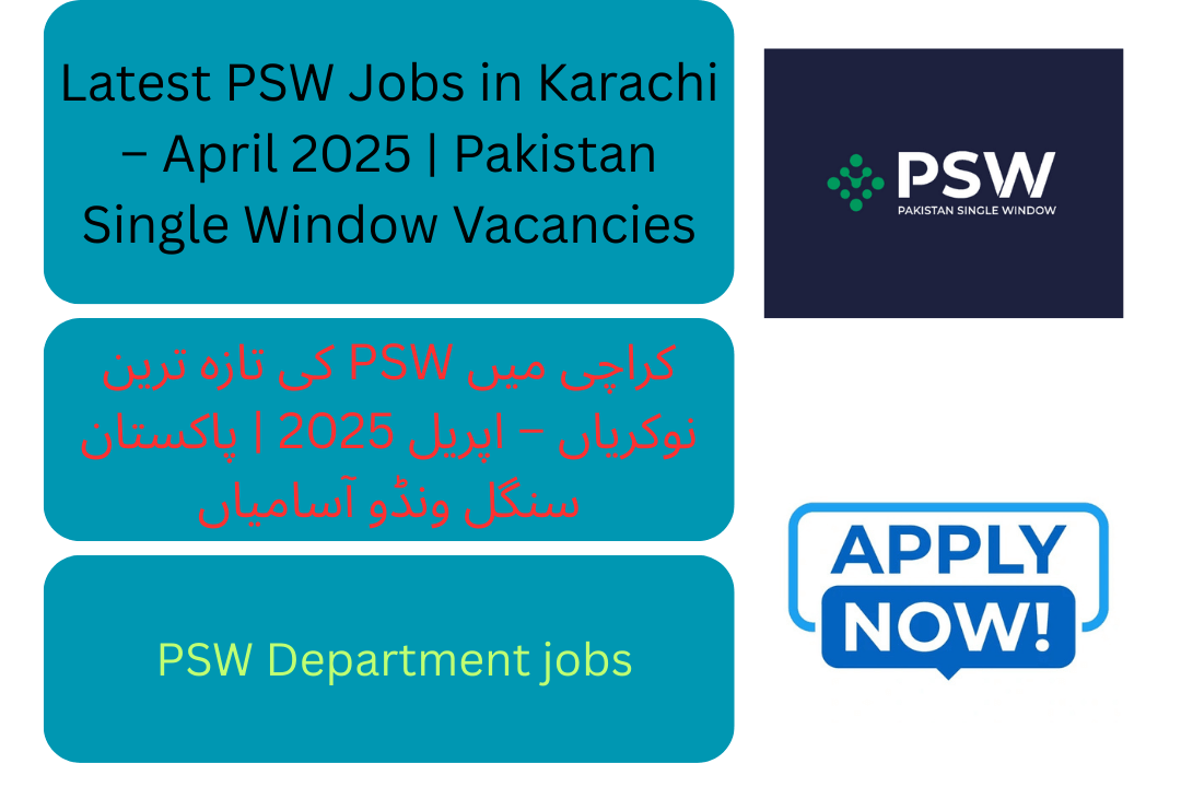 Pakistan Single Window (PSW) is currently offering a range of exciting career opportunities in Karachi as part of its April 2025 recruitment drive.