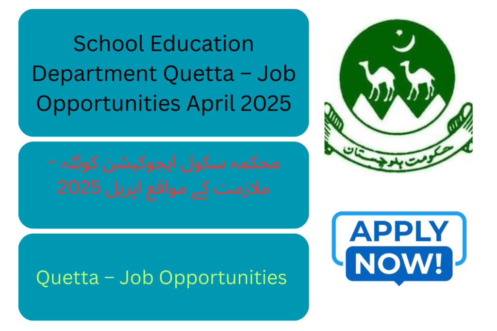 Teaching jobs announced in Quetta by School Education Department Balochistan – April 2025"
"Job vacancies for EST, JET, JDM, JAT, PET, JVT, MQ in Quetta – Apply by April 30, 2025"
Government teaching positions in Quetta for male and female candidates – Education Department Balochistan 2025