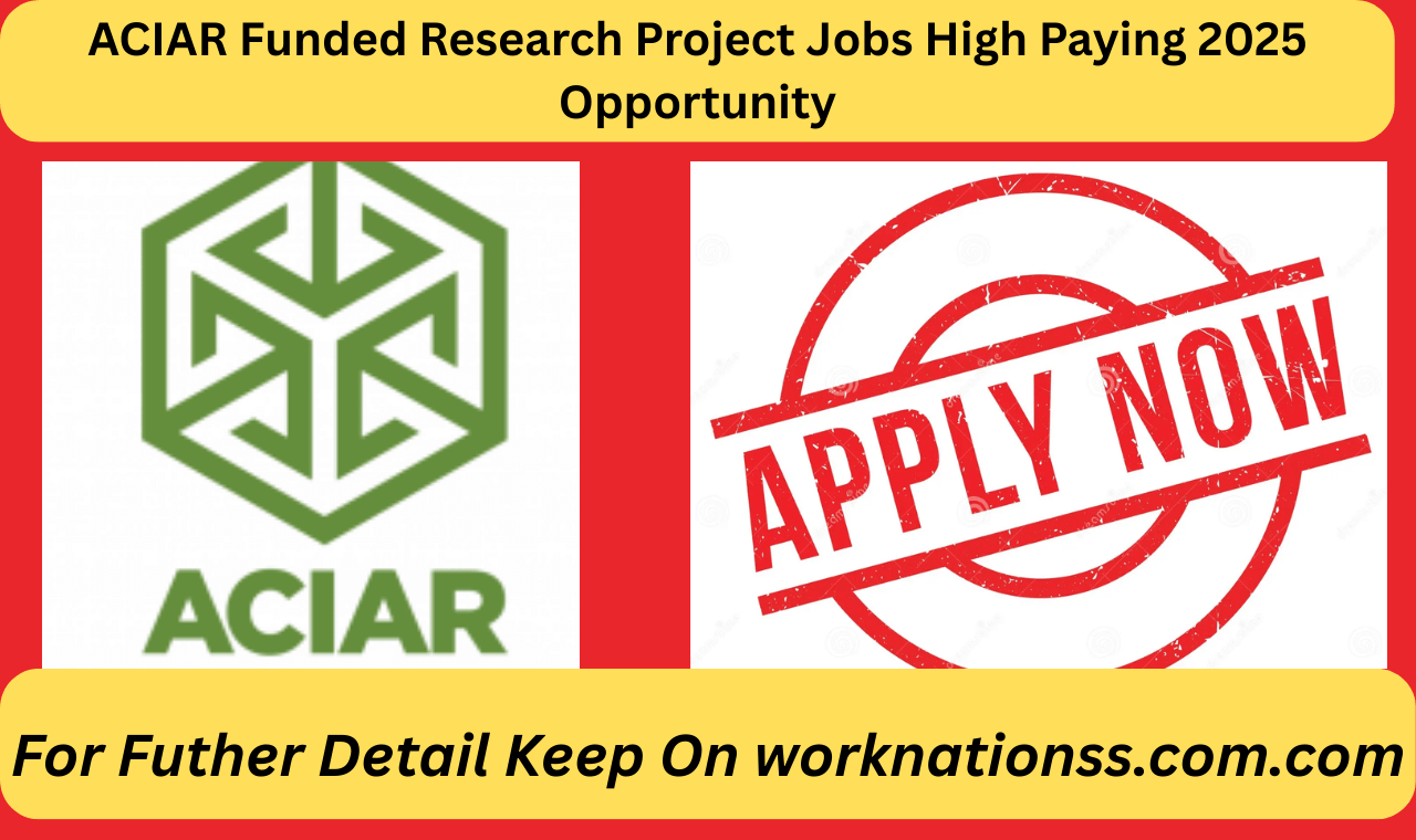 ACIAR Funded Research Project Jobs High Paying 2025 Opportunity
