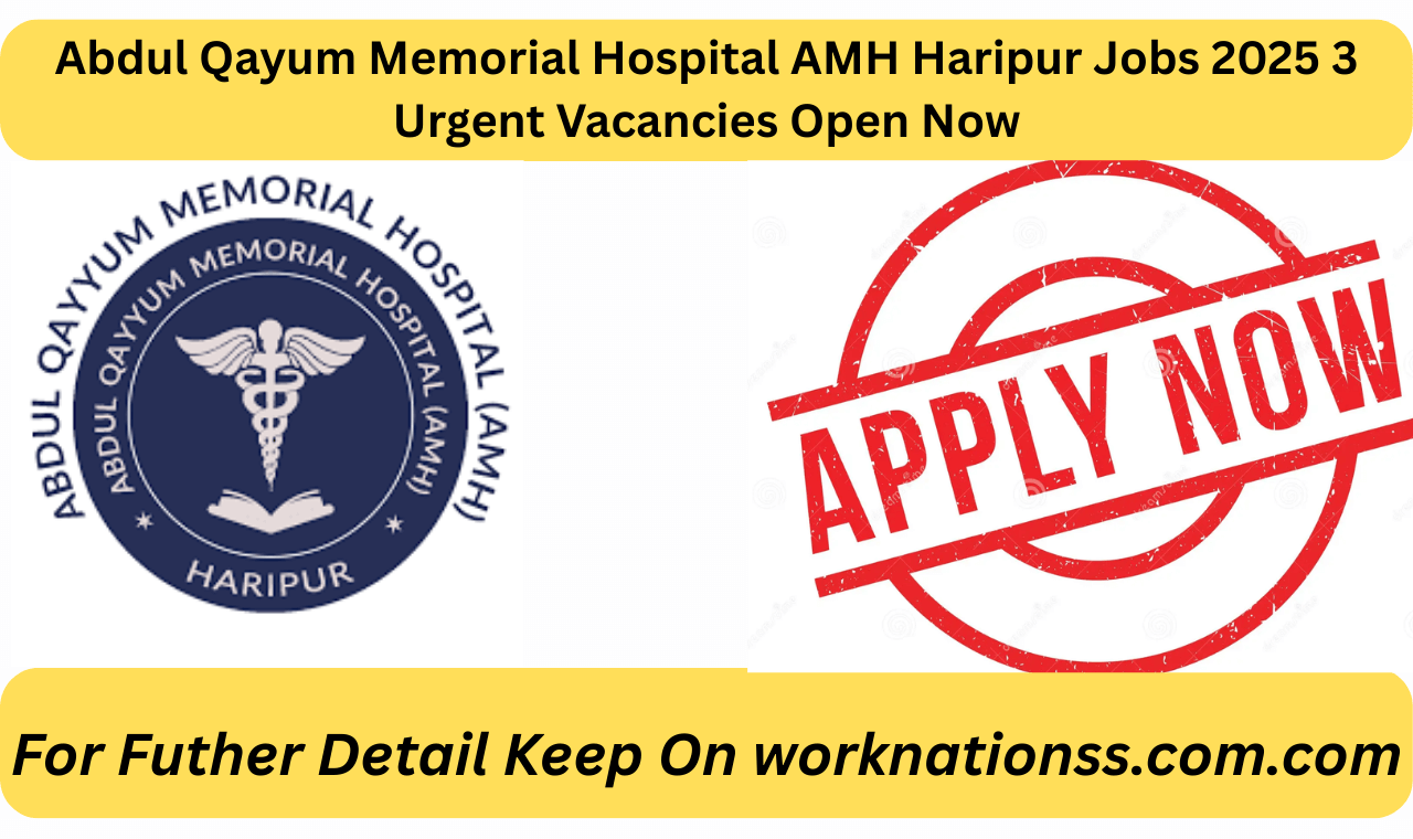 Abdul Qayum Memorial Hospital AMH Haripur Jobs 2025 3 Urgent Vacancies Open Now