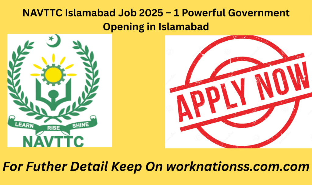 NAVTTC Islamabad Job 2025 – 1 Powerful Government Opening in Islamabad