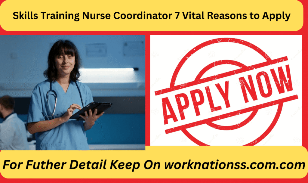 Skills Training Nurse Coordinator 7 Vital Reasons to Apply