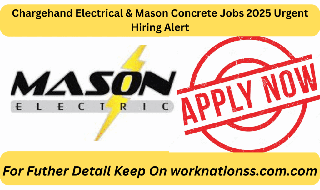Chargehand Electrical & Mason Concrete Jobs 2025 Urgent Hiring Alert