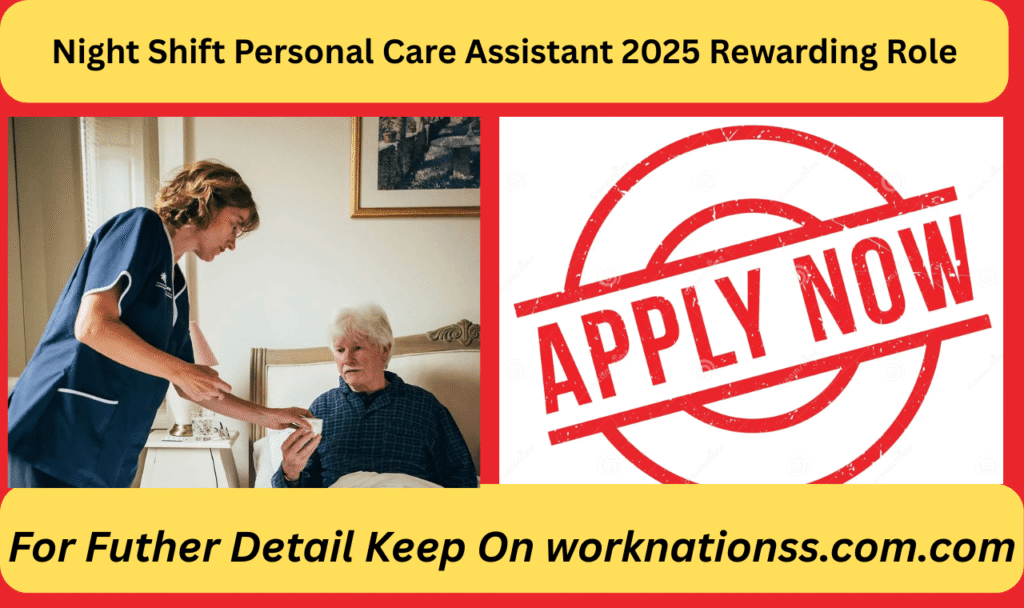 Night Shift Personal Care Assistant 2025 Rewarding Role