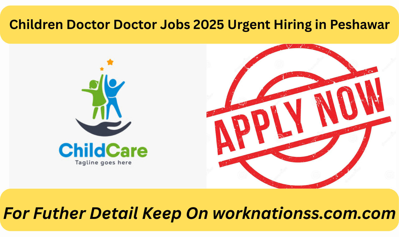 Children Doctor Doctor Jobs 2025 Urgent Hiring in Peshawar