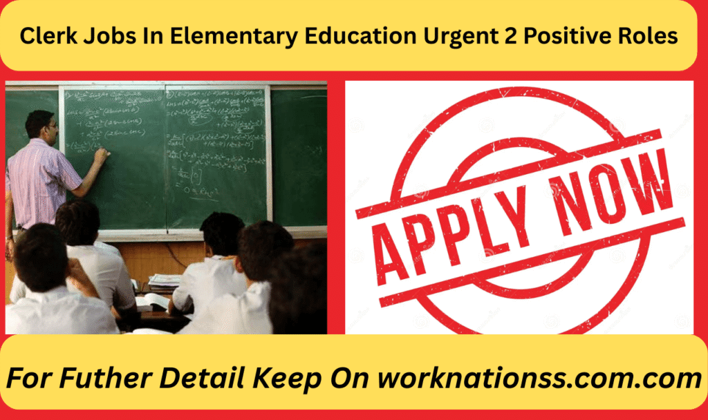 Clerk Jobs In Elementary Education Urgent 2 Positive Roles