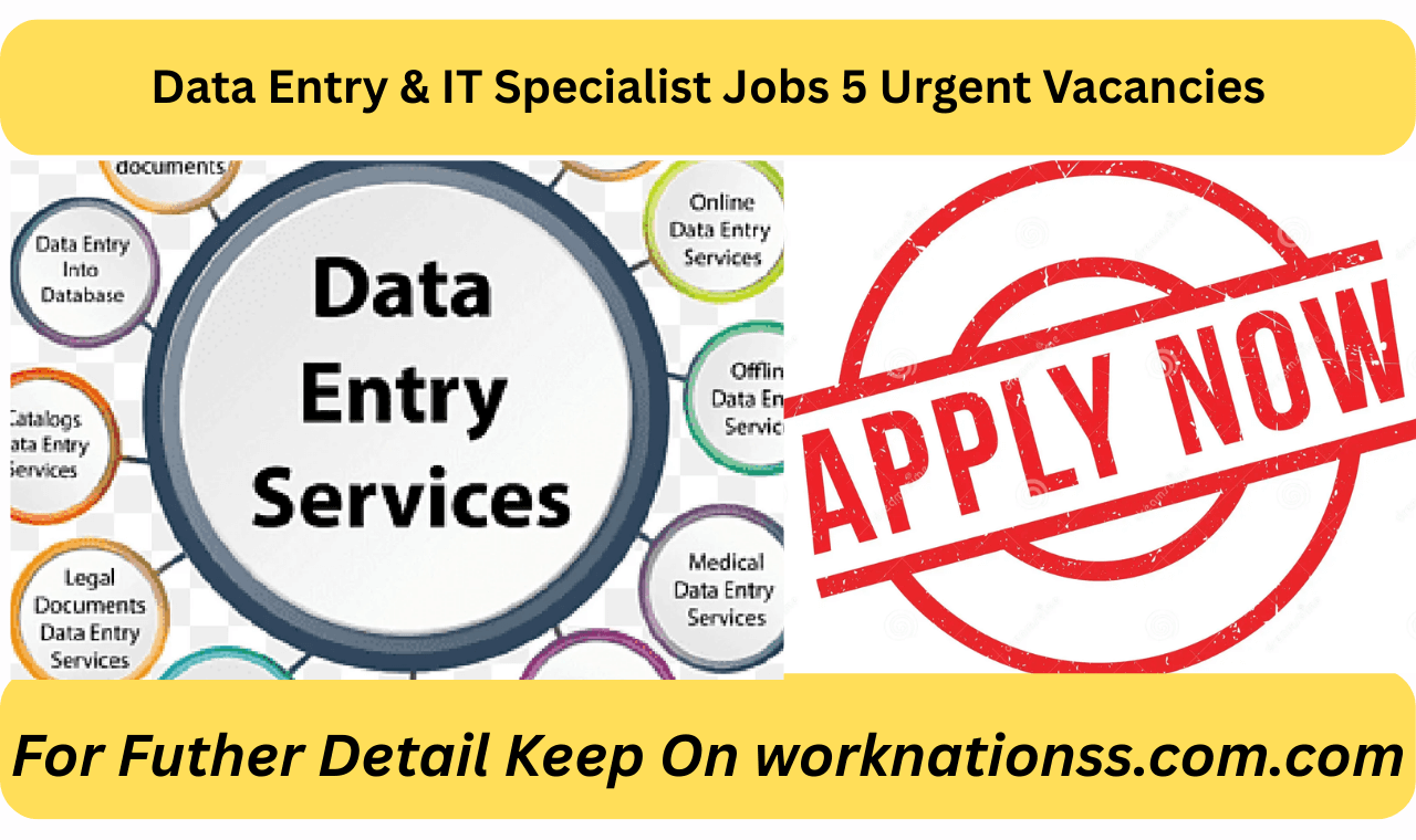 Data Entry & IT Specialist Jobs 5 Urgent Vacancies