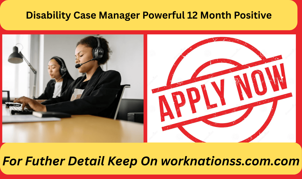 Disability Case Manager Powerful 12 Month Positive
