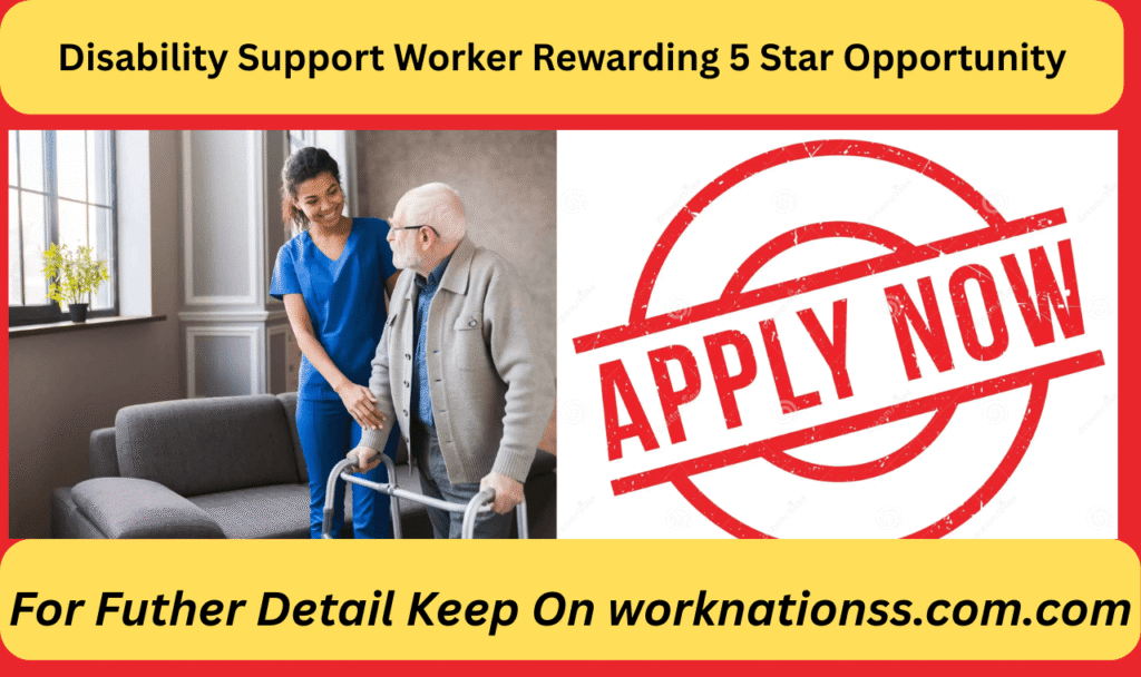 Disability Support Worker Rewarding 5 Star Opportunity