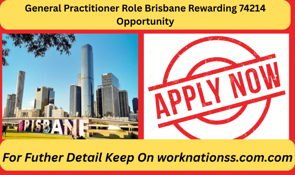 General Practitioner Role Brisbane Rewarding 74214 Opportunity