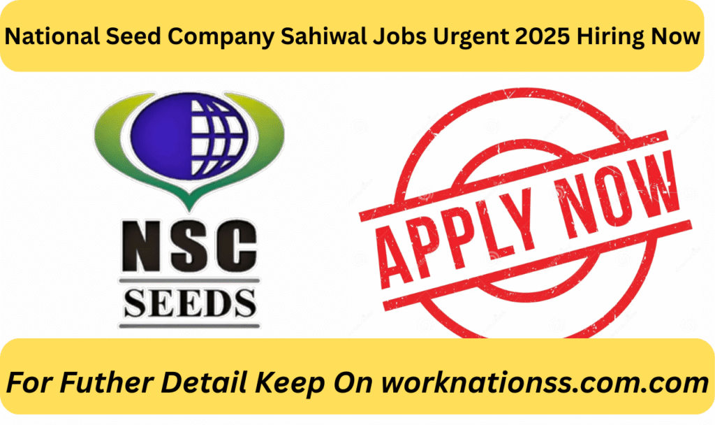 National Seed Company Sahiwal Jobs Urgent 2025 Hiring Now