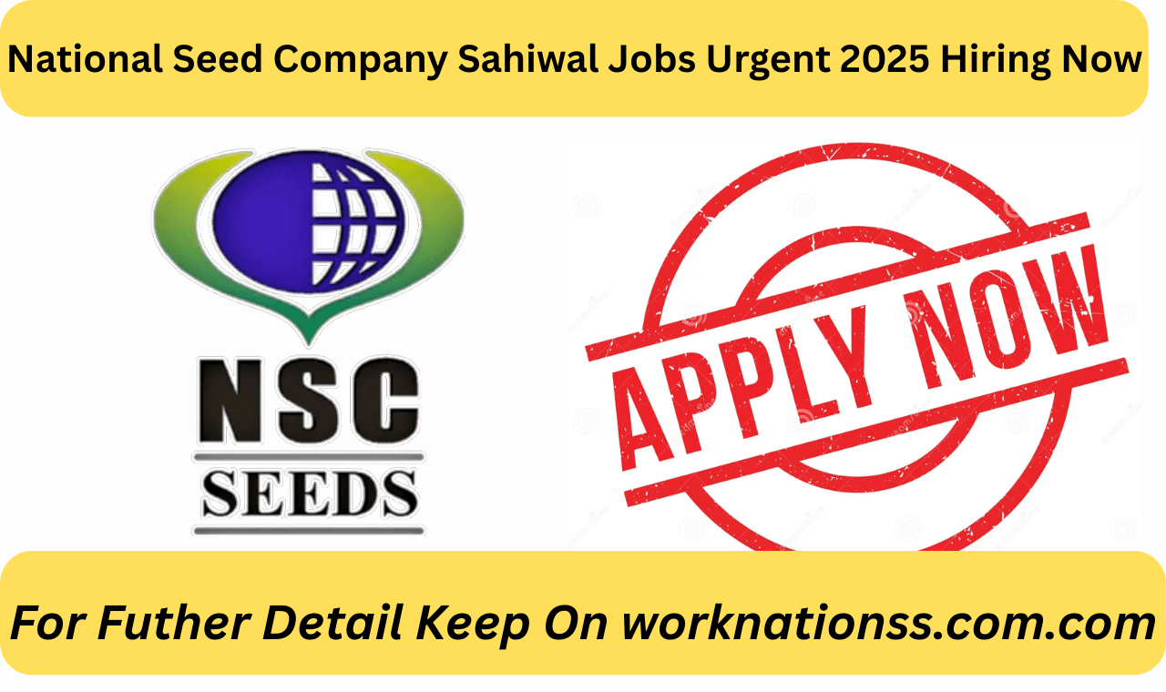 National Seed Company Sahiwal Jobs Urgent 2025 Hiring Now