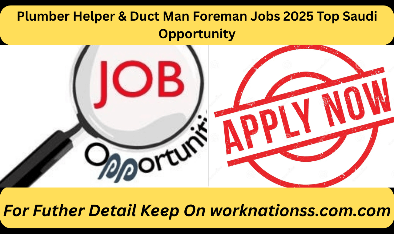 Plumber Helper & Duct Man Foreman Jobs 2025 Top Saudi Opportunity