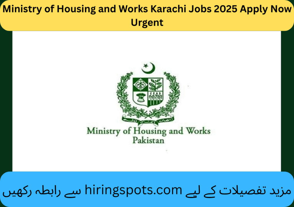 Ministry of Housing and Works Karachi Jobs 2025 Apply Now Urgent