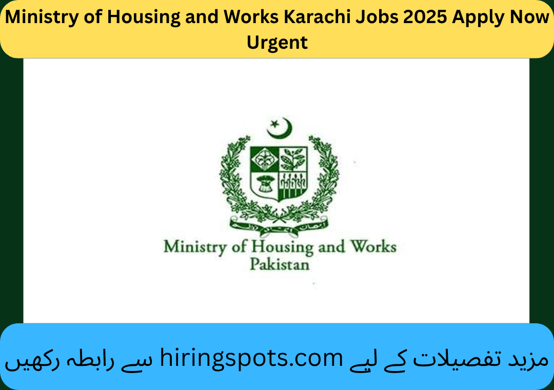 Ministry of Housing and Works Karachi Jobs 2025 Apply Now Urgent
